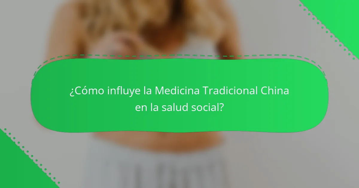 ¿Cómo influye la Medicina Tradicional China en la salud social?