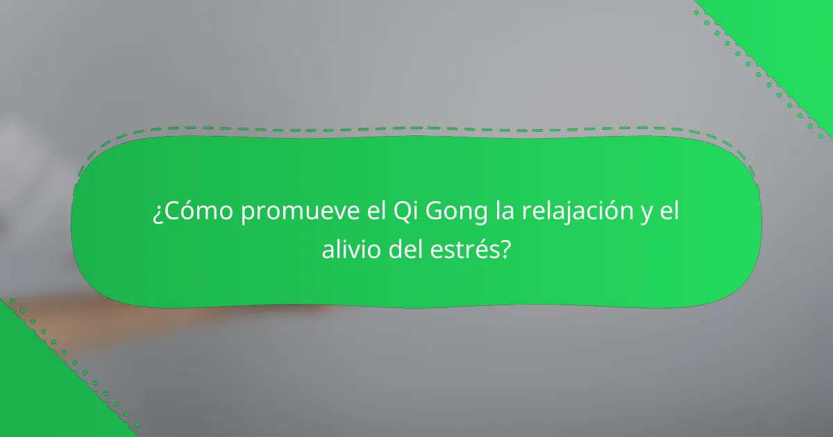 ¿Cómo promueve el Qi Gong la relajación y el alivio del estrés?
