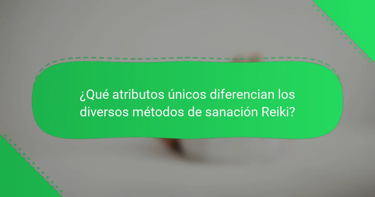 ¿Qué atributos únicos diferencian los diversos métodos de sanación Reiki?